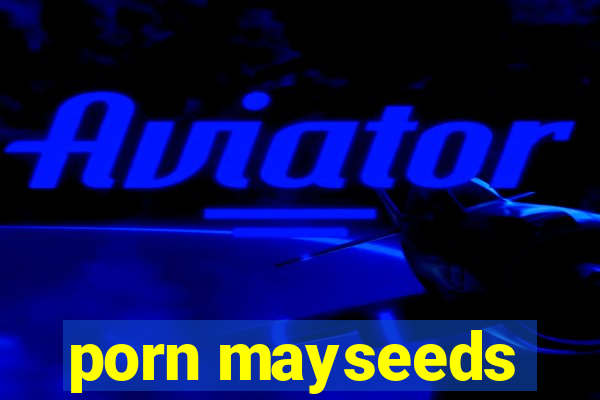 porn mayseeds